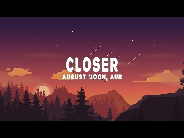 August Moon, AUR - Closer (Lyrics)