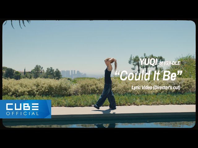 우기(YUQI) - 'Could It Be' Official Lyric Video