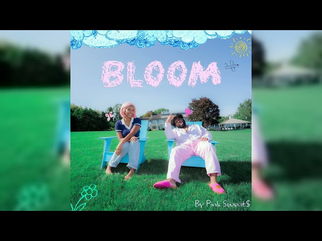 Pink Sweat$ - Bloom [Official Audio]