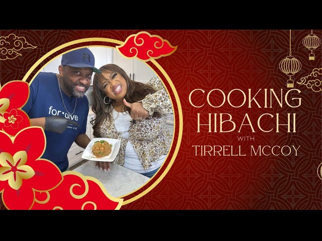 Cooking Hibachi With Tirrell McCoy | Kierra Sheard