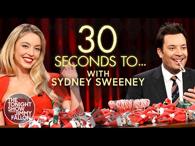 "30 Seconds to…" with Sydney Sweeney | The Tonight Show Starring Jimmy Fallon