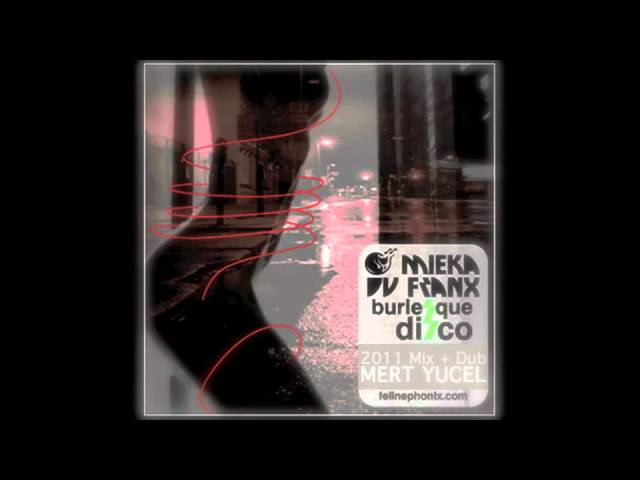 Mieka Du Franx - Burlesque Disco (Mert Yucel gets Freaka mix) Felinephonix Music