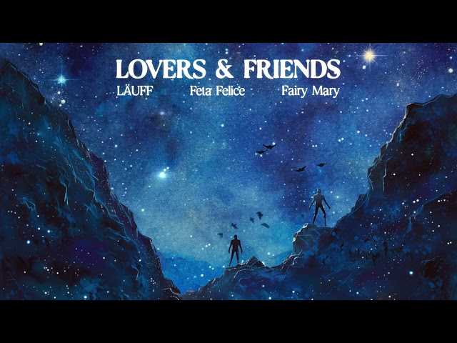 LAÜFF, Feta Felice & Fairy Mary - Lovers & Friends (Visualizer) [Helix Records]