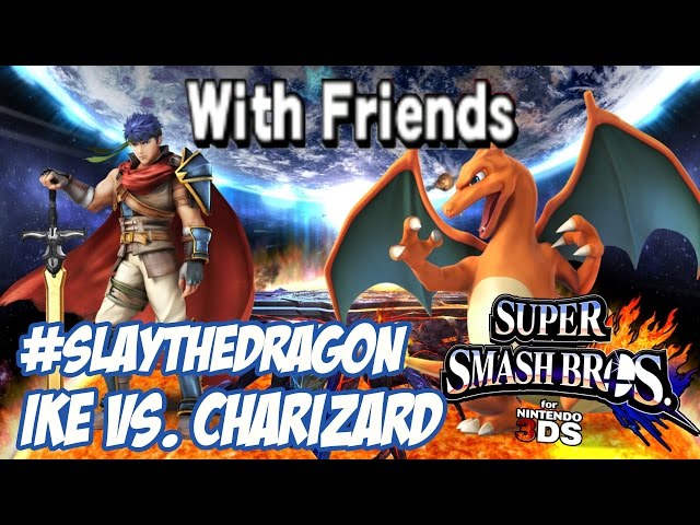 With Friends! - (Ndukauba) Ike. vs. (Panda) Charizard! [Super Smash Bros. for 3DS] [HD 60 FPS]