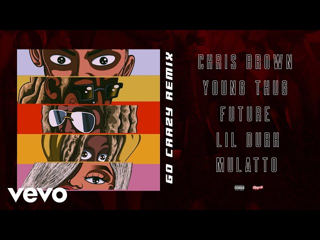 Chris Brown - Go Crazy (Remix) (Audio) ft. Young Thug, Future, Lil Durk, Latto