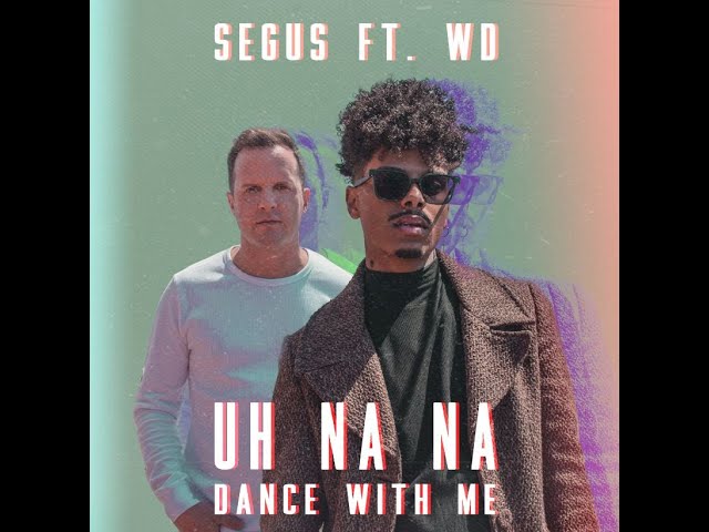 Uh Nana (Dance with me) Segus feat. W.D