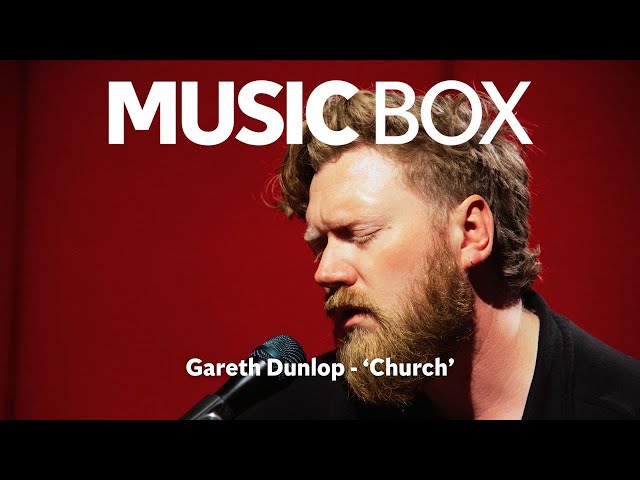 Gareth Dunlop 'Church' acoustic session | Music Box
