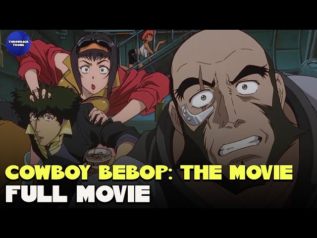 Cowboy Bebop: The Movie | Full Movie | Throwback Toons