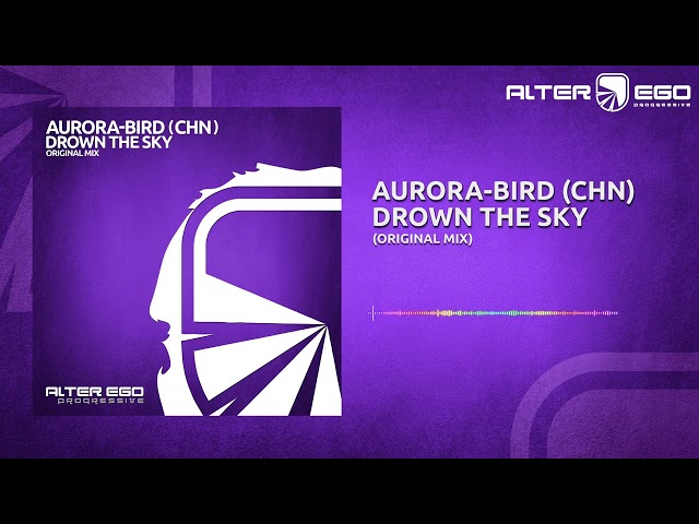 Aurora-Bird (CHN) - Drown The Sky [Progressive / Trance]