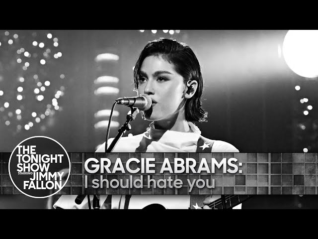 Gracie Abrams: I should hate you | The Tonight Show Starring Jimmy Fallon