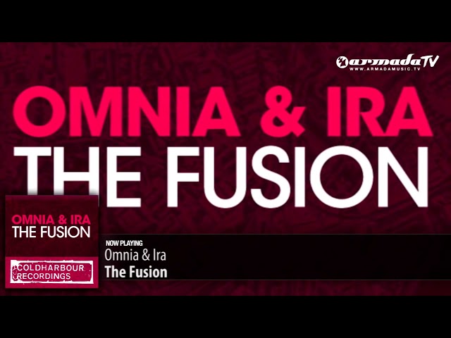 Omnia & IRA - The Fusion (Original Mix)