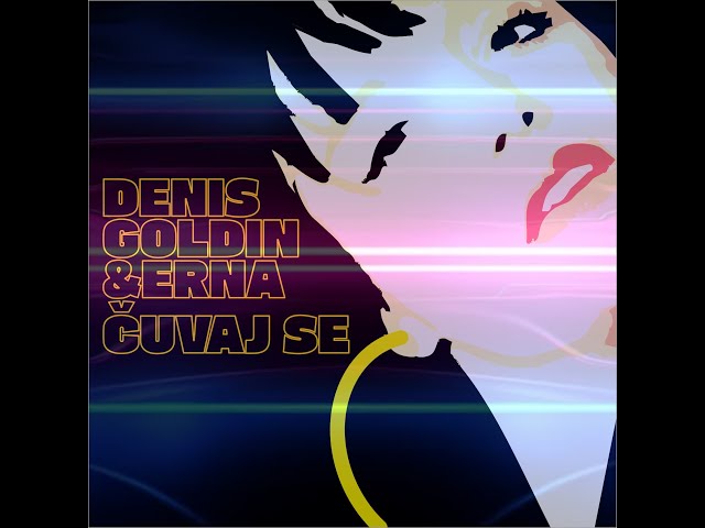 Denis Goldin & Erna - Čuvaj se (Official Visualizer)