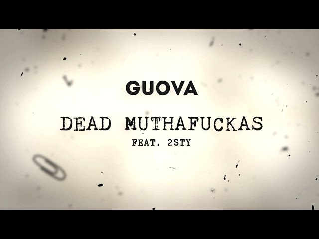 GUOVA feat. 2sty - Dead Muthafuckas (Lyric video)