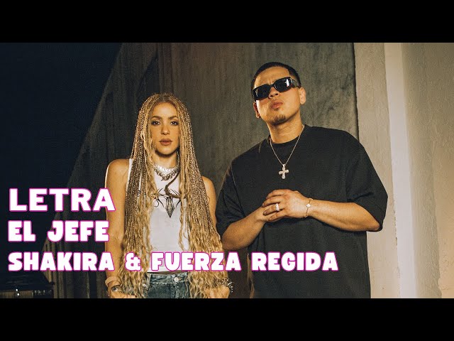 Shakira & Fuerza Regida - El Jefe Letra Oficial (Official Lyrics)