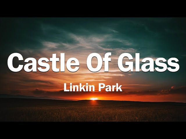 Castle Of Glass - Linkin Park (Lyrics)
