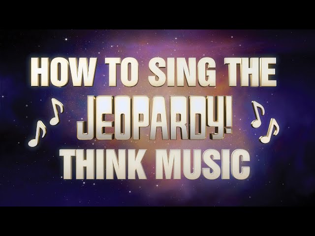 How to Sing to Think | Jeopardy! Theme | Celebrity Jeopardy!