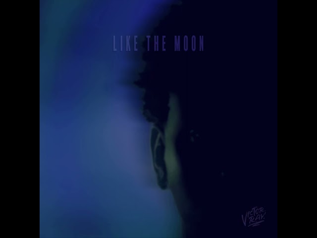 Victor Ray - Like The Moon (Official Audio)
