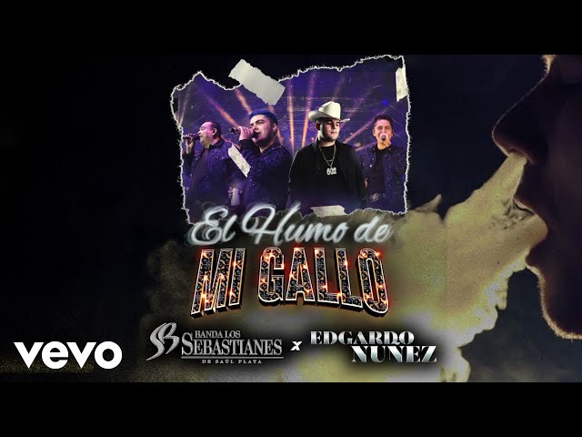 Banda Los Sebastianes De Saúl Plata, Edgardo Nuñez - El Humo De Mi Gallo (LETRA)