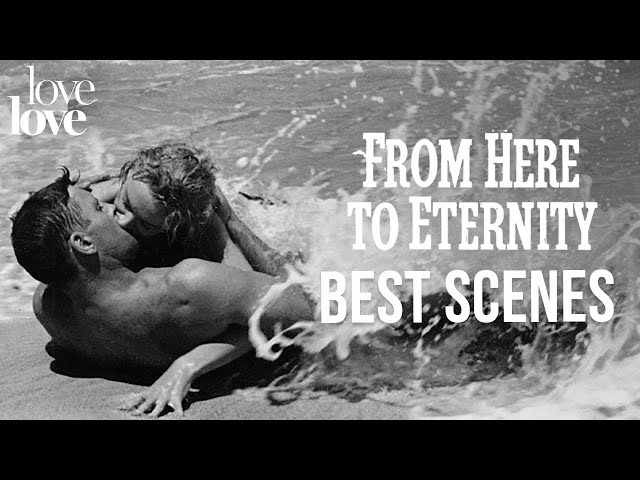 Eternally Iconic Scenes From Here To Eternity | Love Love