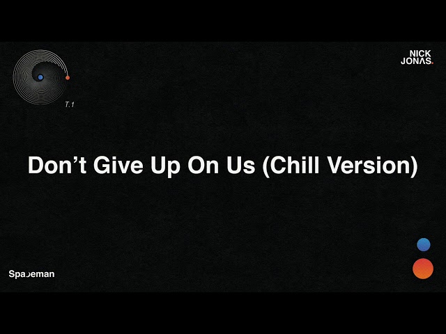 Nick Jonas - Don't Give Up On Us (Chill Version) (Audio)