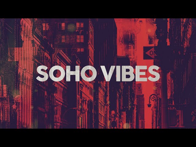 SOHO VIBES - COOL MUSIC