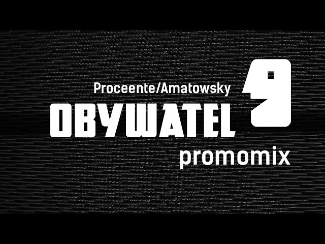 Proceente / Amatowsky - Obywatel (OFFICIAL PROMOMIX)
