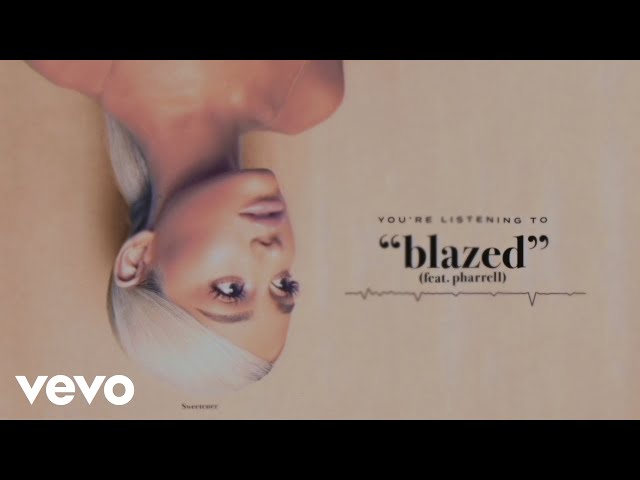 Ariana Grande - blazed (Official Audio) ft. Pharrell Williams