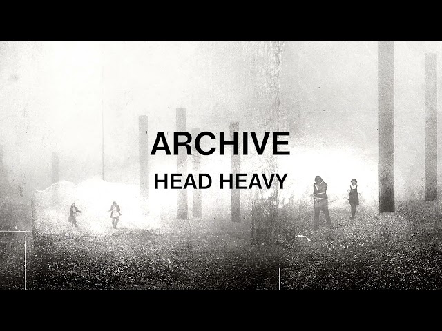 Archive - Head Heavy (Official Audio)