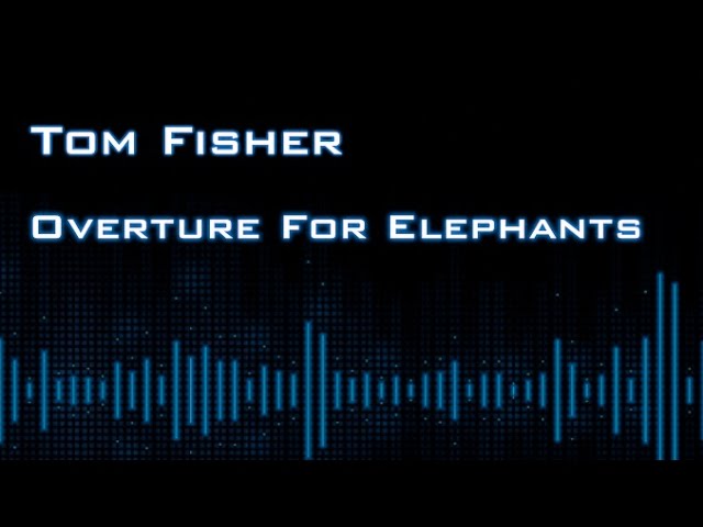 Overture for Elephants - Tom Fisher (Solo Piano Music)