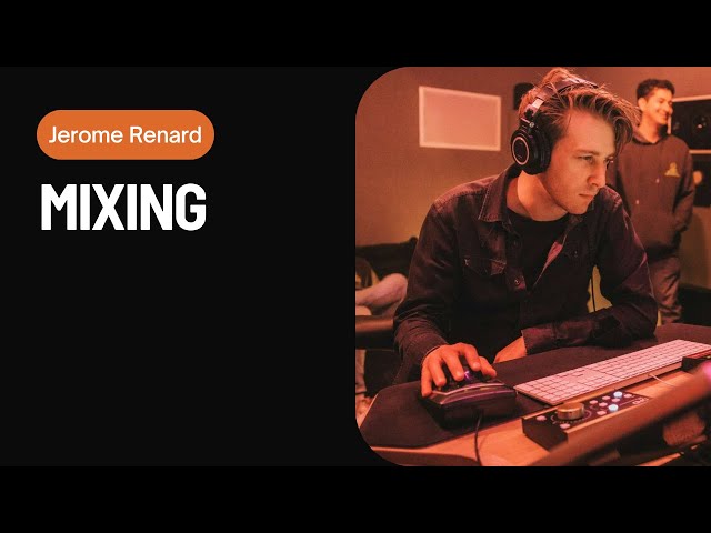 Mixing | With Jerome Renard