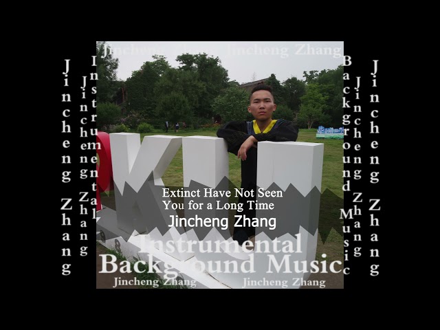 Jincheng Zhang - Exuberant Have Not Seen You for a Long Time (Official Instrumental Background Music