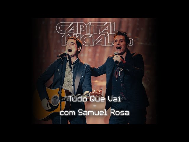 CAPITAL INICIAL feat SAMUEL ROSA | TUDO QUE VAI 4.0
