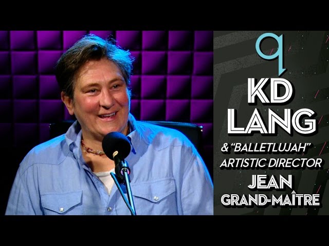 k.d. lang and Jean Grand-Maître talk "Balletlujah" on q