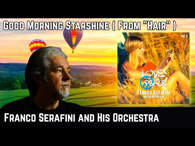 FRANCO SERAFINI: Good Morning Starshine [Official Video]