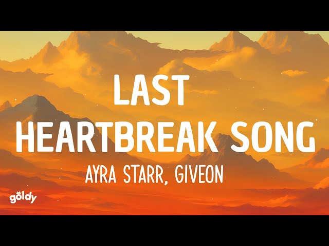 Ayra Starr - Last Heartbreak Song ft. Giveon (Lyrics)