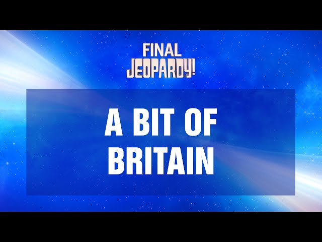 A Bit of Britain | Final Jeopardy! | JEOPARDY!