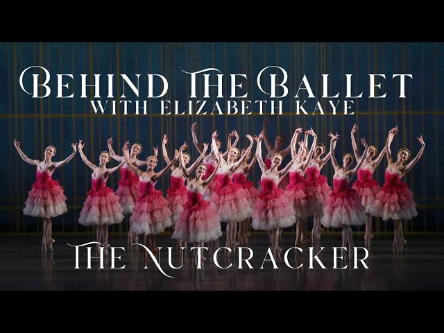 BEHIND THE BALLET - with Elizabeth Kaye | THE NUTCRACKER 🩰