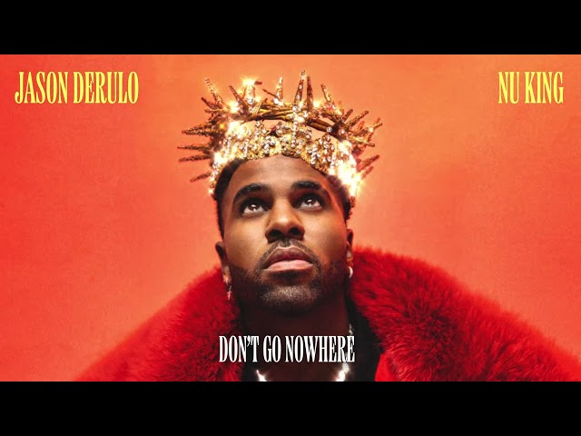 Jason Derulo - Don't Go Nowhere (Official Audio)