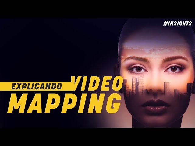 EXPLICANDO VIDEO MAPPING | INSIGHTS