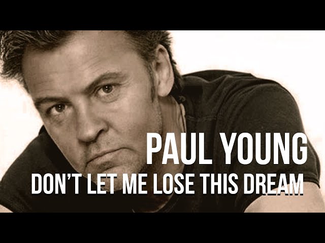Paul Young - Don't Let Me Lose This Dream(1994 audio)