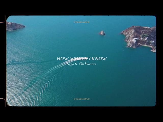 Kygo - How Would I Know w/ Oh Wonder (Official Audio)
