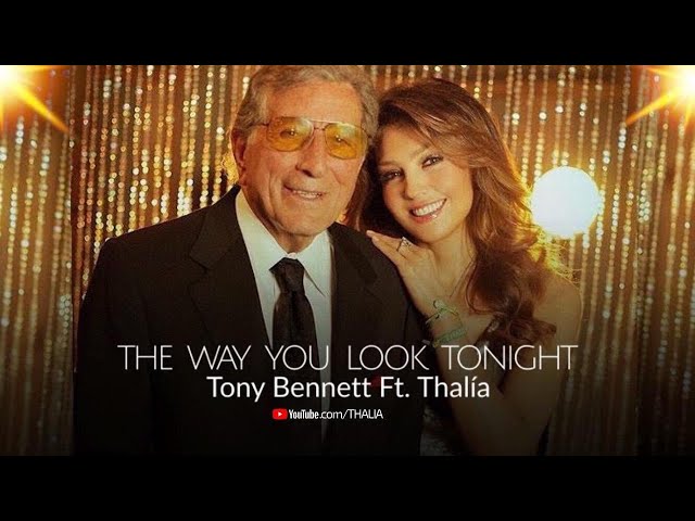 Tony Bennett Ft. Thalia - The Way You Look Tonight - Official Video