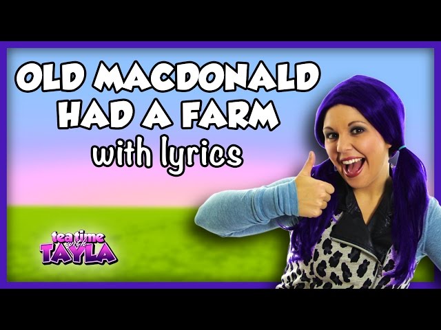 Old MacDonald Had a Farm Nursery Rhyme Lyrics | Kids Songs and Nursery Rhymes on Tea Time with Tayla