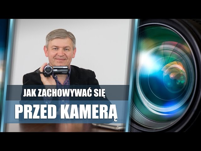 3 porady jak zachowywać się przed kamerą | Krzysztof Sarnecki