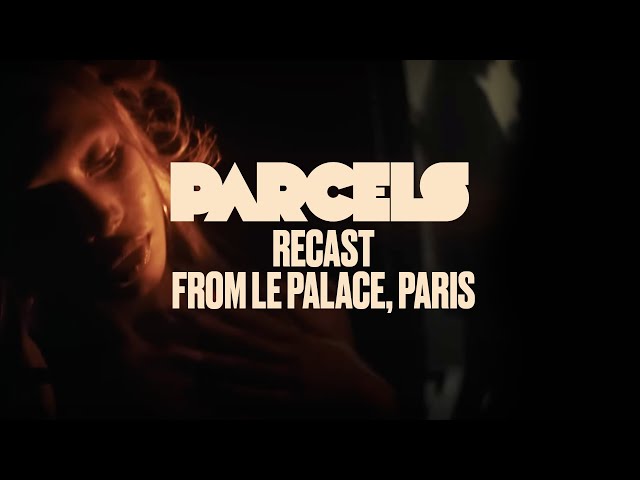 Parcels - Recast  (Live from Le Palace, Paris)