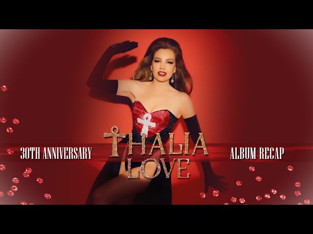 Thalia - Love 30th Anniversary (Album Recap)