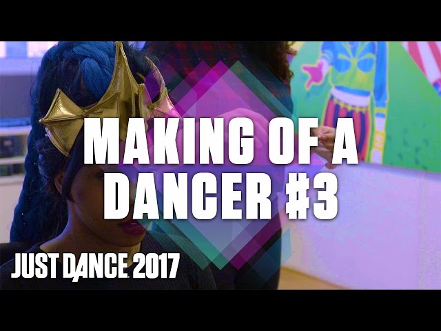 Just Dance 2017: Making of a Dancer #3 – Video Rehearsals [US]