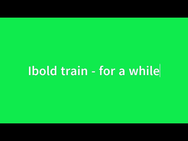 ibold train - for a while