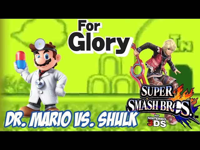 For Glory! - Dr. Mario vs. Shulk! [Super Smash Bros. for 3DS]