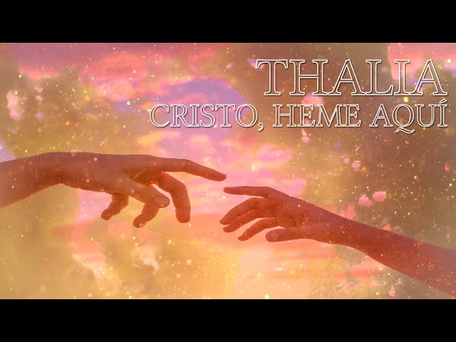 Cristo, Heme Aquí - Cover by Thalia (Letra / Lyric Video)